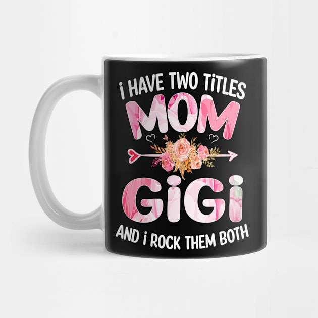 Gigi gift - I have two Titles Mom and Gigi by buuka1991